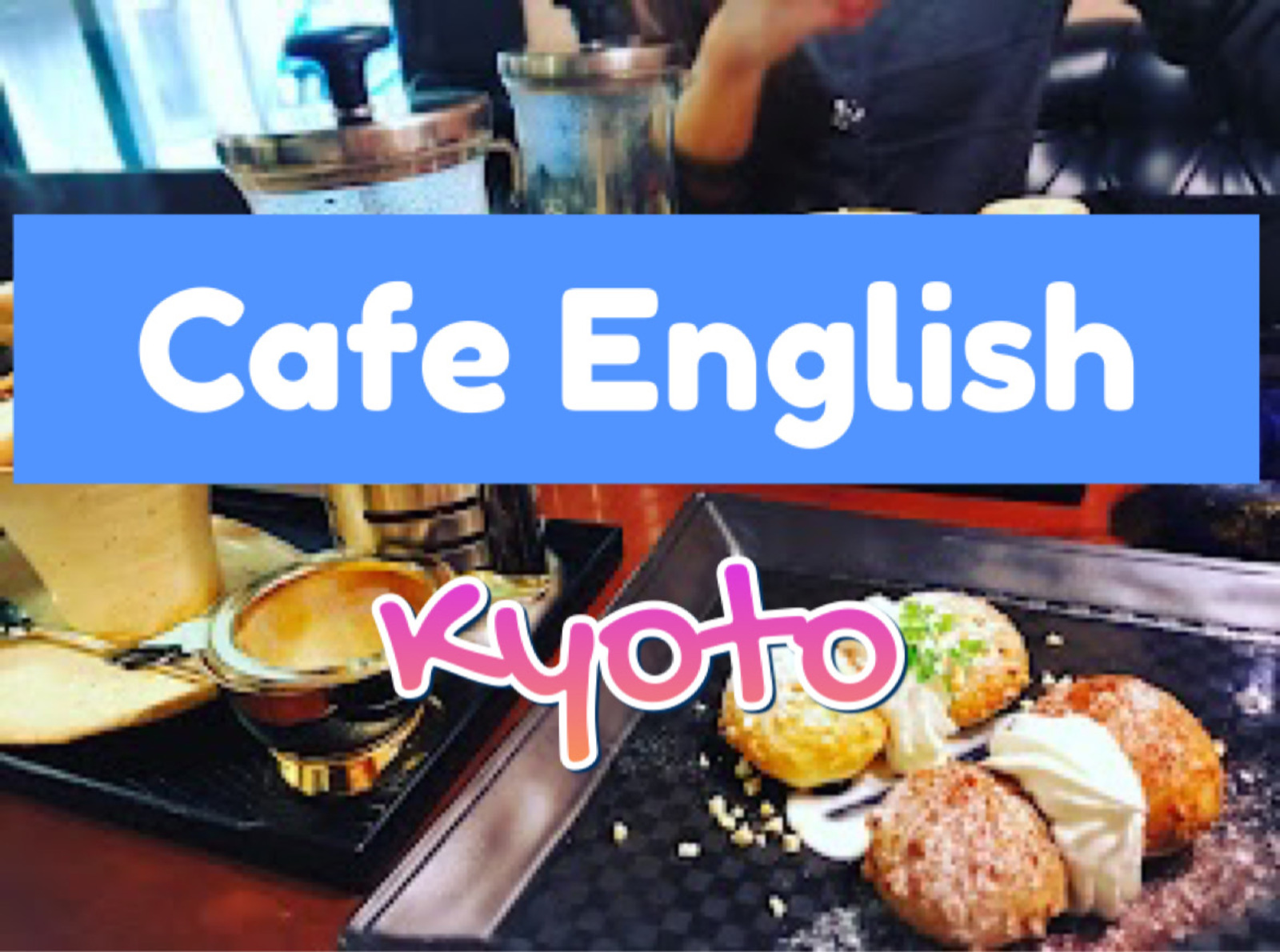 English at a cafe Kyoto