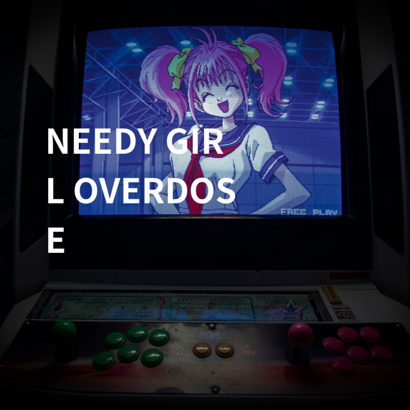 NEEDY GIRL OVERDOSE