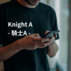 Knight A - 騎士A -