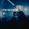 TM NETWORK