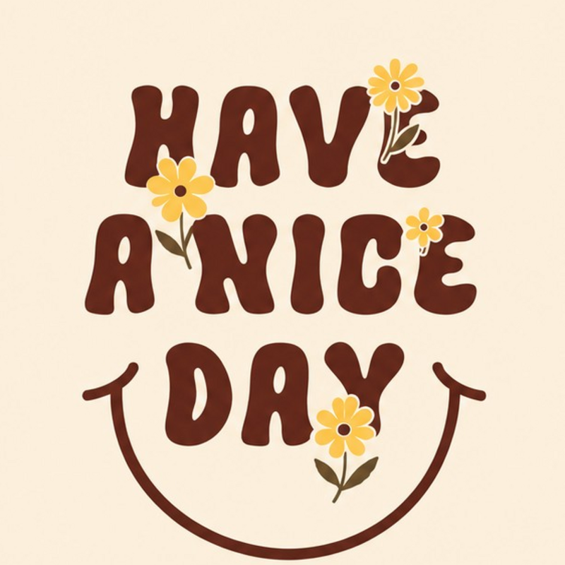 🎶HAVE A NICE DAY🎶