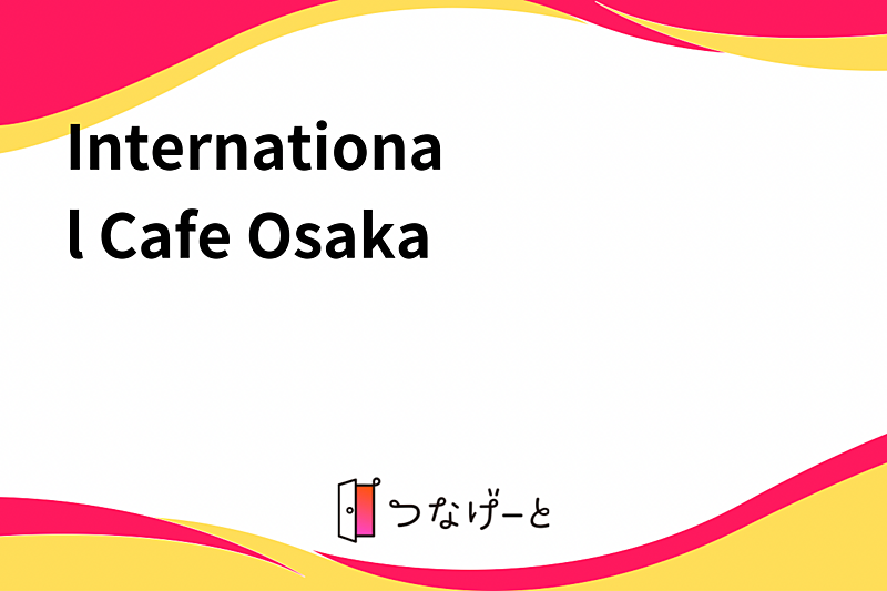 International Cafe Osaka