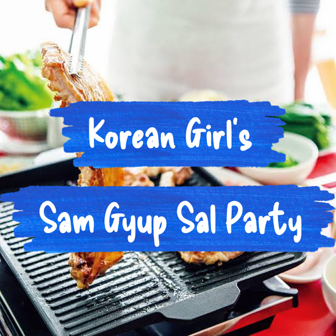 Korean Girl's Sam Gyup Sal韓国女子と他外国人によるサムギョプサル会（8カ国参加予定）22人