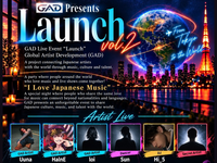 　　　　 GAD Presents
　　✨🌎 Launch vol.2 🌏✨